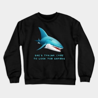 She's taking care to look for sharks Crewneck Sweatshirt